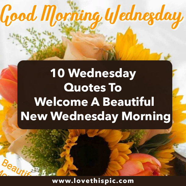 10 Wednesday Quotes To Welcome A Beautiful New Wednesday Morning