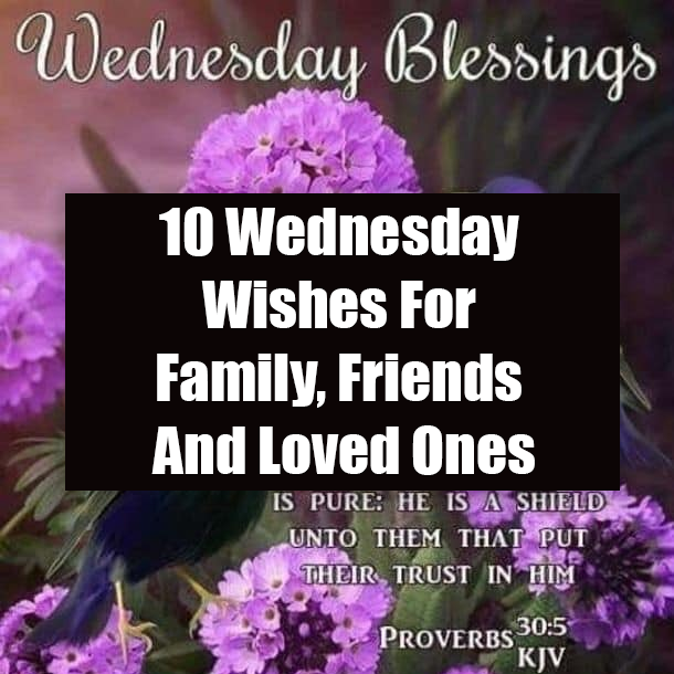 10 Wednesday Wishes For Family, Friends And Loved Ones