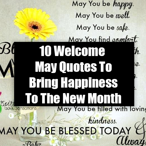 10 Welcome May Quotes To Bring Happiness To The New Month