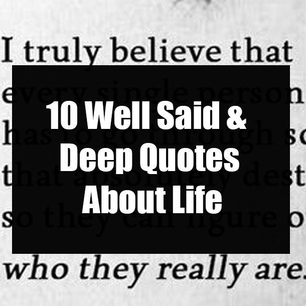 10 Well Said & Deep Quotes About Life