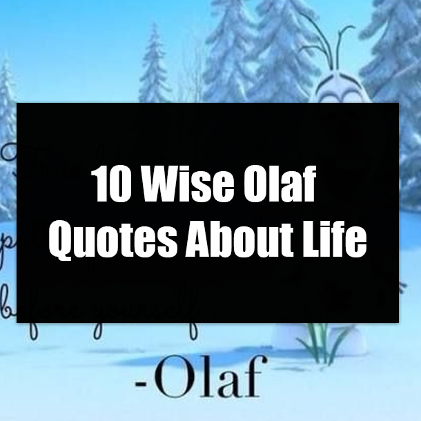 10 Wise Olaf Quotes About Life