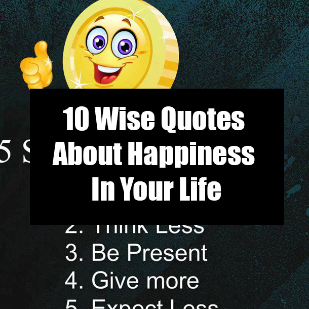 10 Wise Quotes About Happiness In Your Life