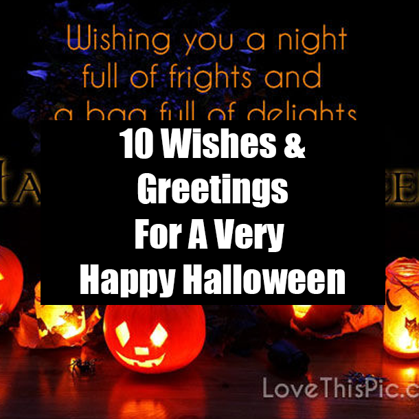 10 Wishes & Greetings For A Very Happy Halloween