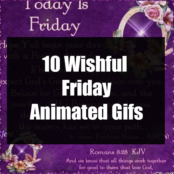 10 Wishful Friday Animated Gifs