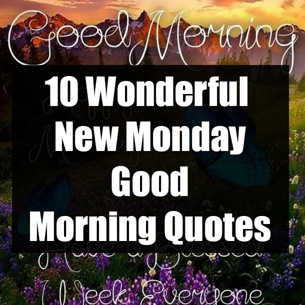 10 Wonderful New Monday Good Morning Quotes