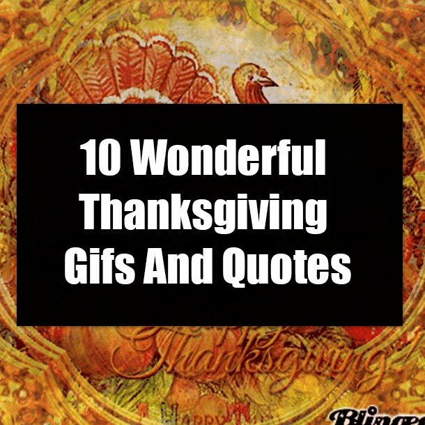 10 Wonderful Thanksgiving Gifs And Quotes