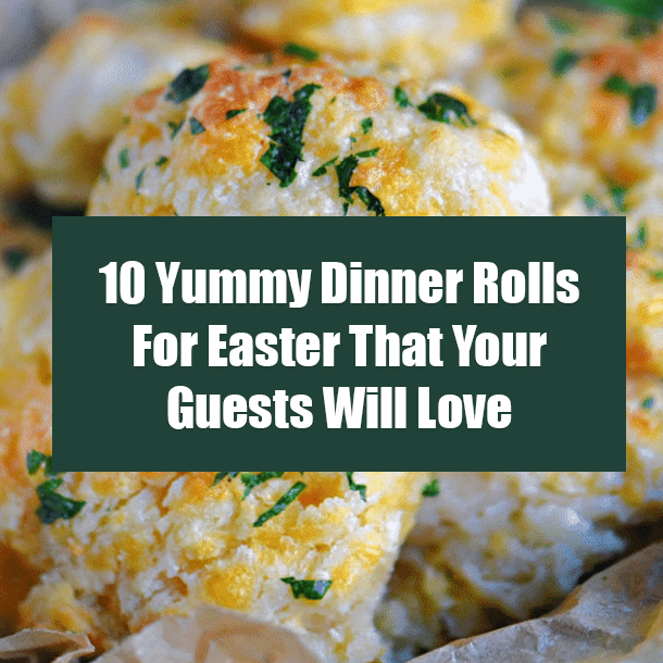 10 Yummy Dinner Rolls For Easter That Your Guests Will Love