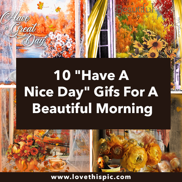 10 "Have A Nice Day" Gifs For A Beautiful Morning