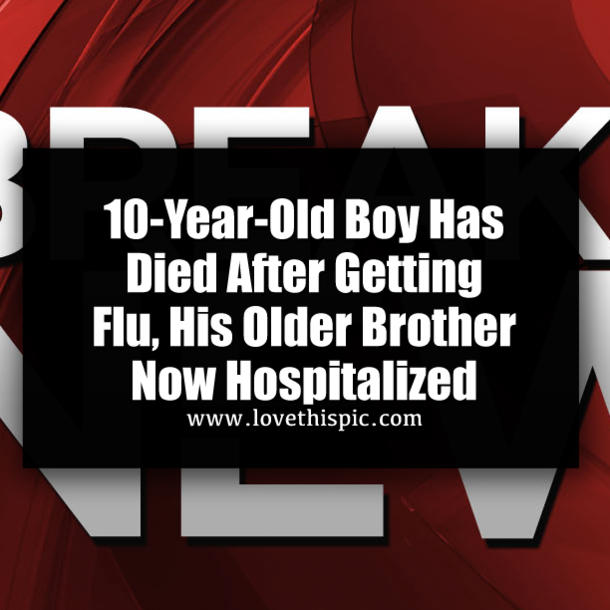 10-Year-Old Boy Has Died After Getting Flu, His Older Brother Now Hospitalized