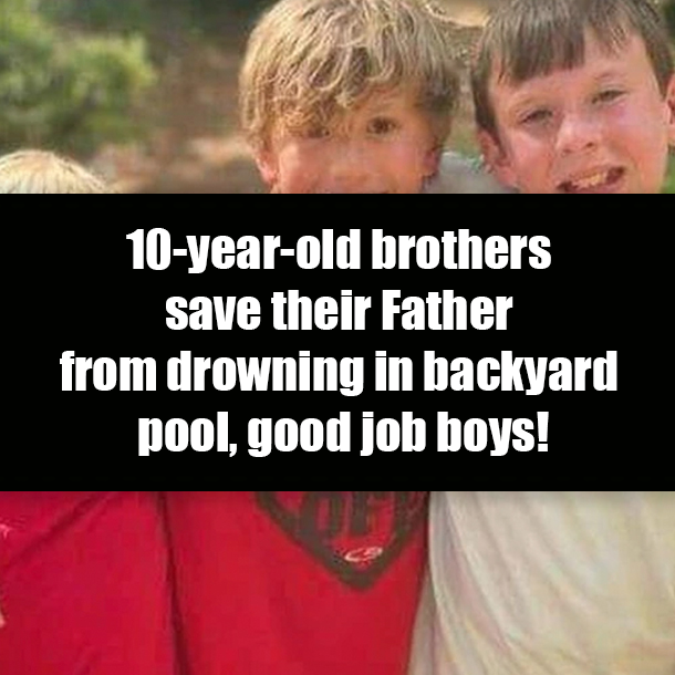 10-year-old brothers save their Father from drowning in backyard pool, good job boys!