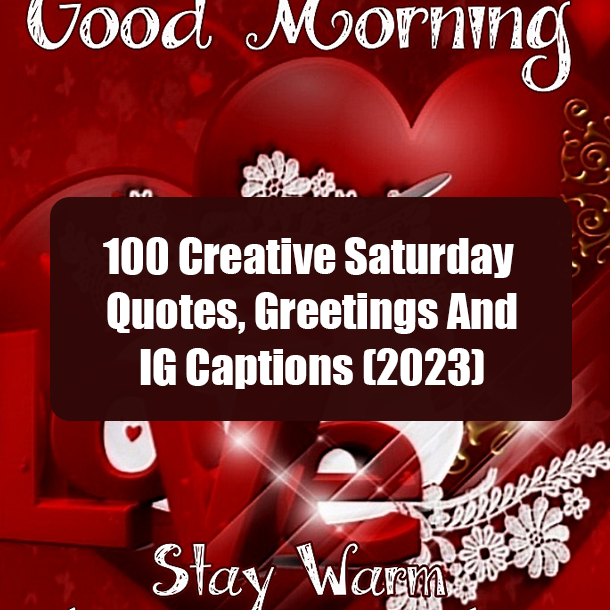 100 Creative Saturday Quotes, Greetings And IG Captions (2023)