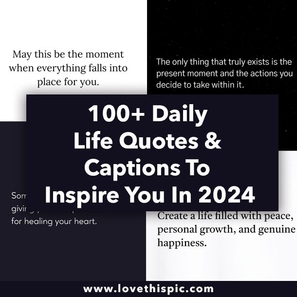 100+ Daily Life Quotes & Captions To Inspire You In 2024