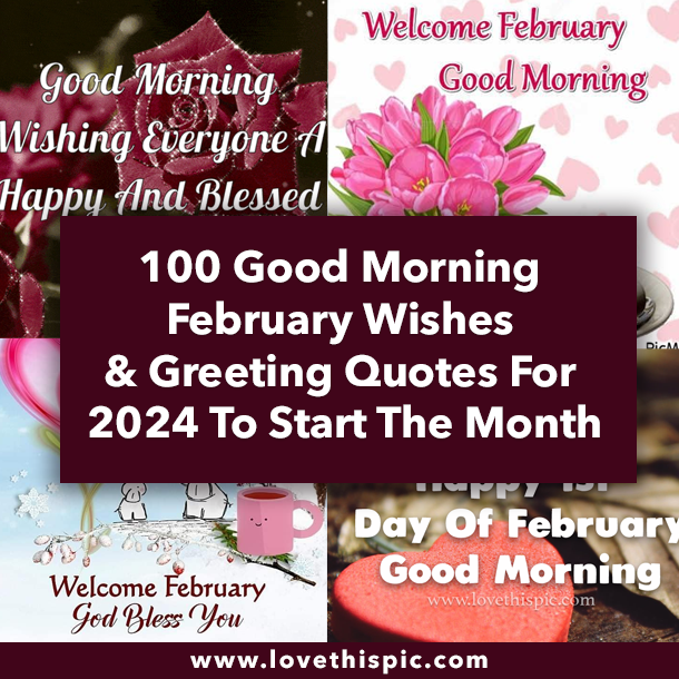 100 Good Morning February Wishes & Greeting Quotes For 2024 To Start The Month