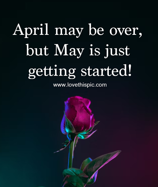 100+ Goodbye April Hello May Quotes For 2023 to Kickstart Your Month with Positivity - picture 5