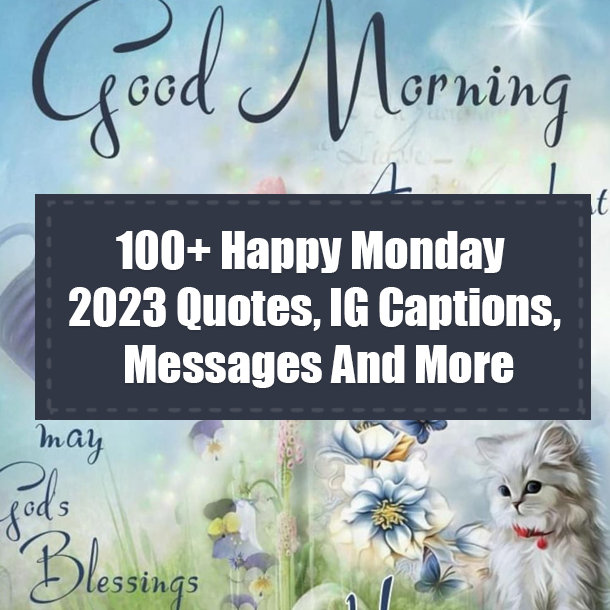 100+ Happy Monday 2023 Quotes, IG Captions, Messages And More