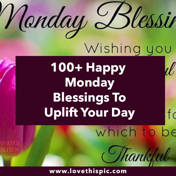 100+ Happy Monday Blessings To Uplift Your Day