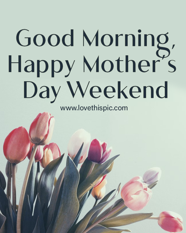100 Heartwarming Happy Mother's Day Weekend Quotes For 2023 - picture 2