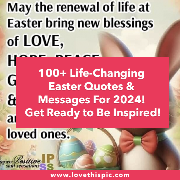 100+ Life-Changing Easter Quotes & Messages For 2024! Get Ready to Be Inspired!