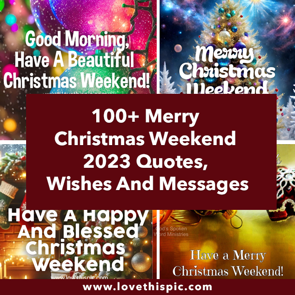 100+ Merry Christmas Weekend 2023 Quotes, Wishes And Messages