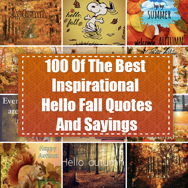 100 Of The Best Inspirational Hello Fall Quotes And Sayings