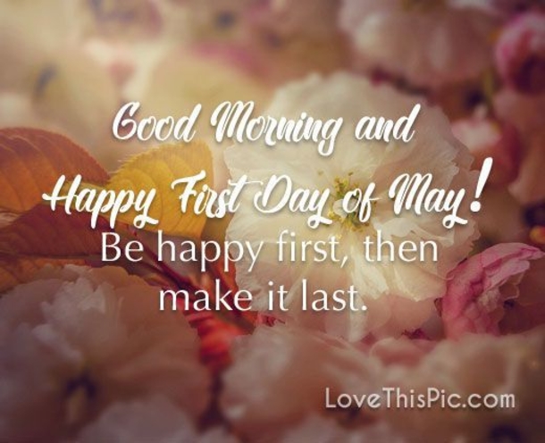 100 Perfect Good Morning, Happy First Day Of May Quotes To Start Your Month Right - picture 9