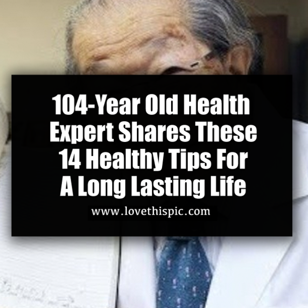 104-Year Old Health Expert Shares These 14 Healthy Tips For A Long Lasting Life