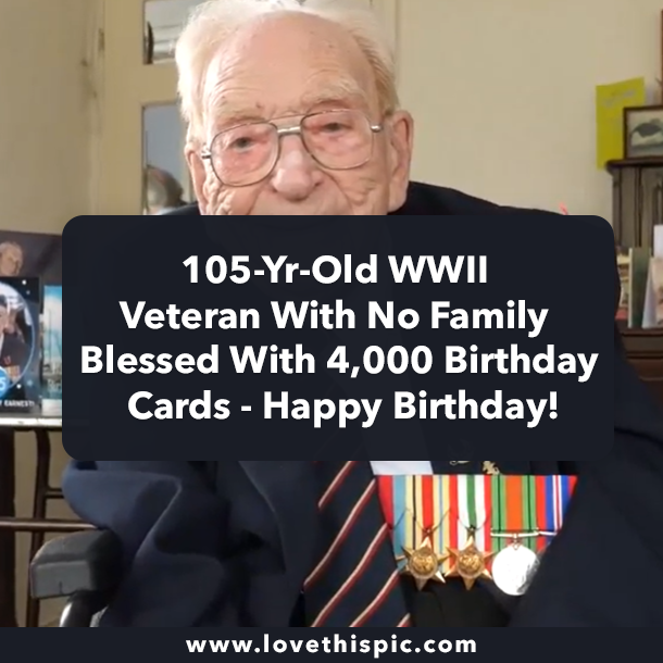 105-Yr-Old WWII Veteran With No Family Blessed With 4,000 Birthday Cards - Happy Birthday!