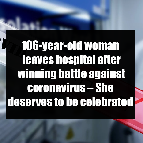 106-year-old woman leaves hospital after winning battle against coronavirus – She deserves to be celebrated