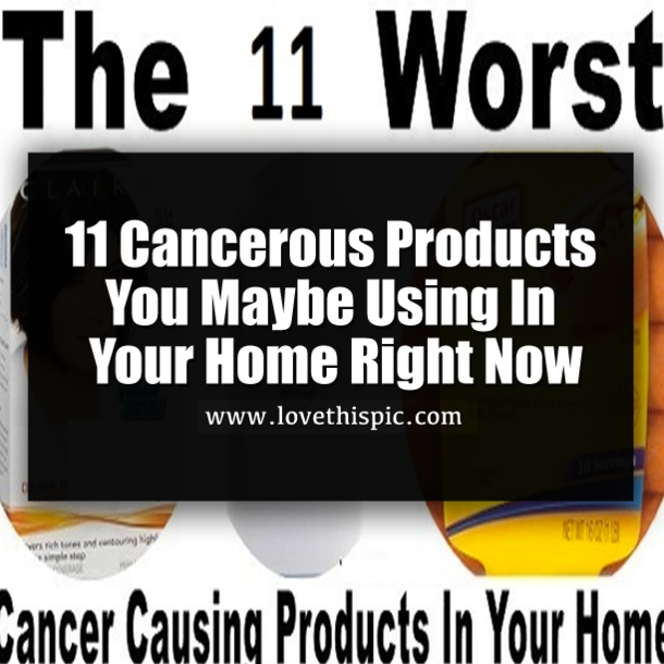 11 Cancerous Products You Maybe Using In Your Home Right Now