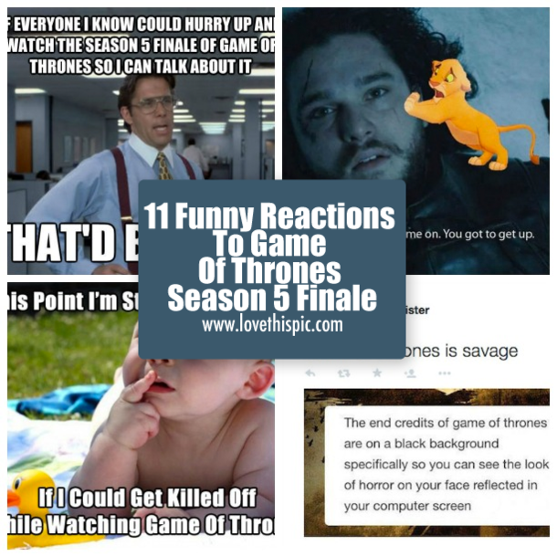 11 Funny Reactions To Game Of Thrones Season 5 Finale