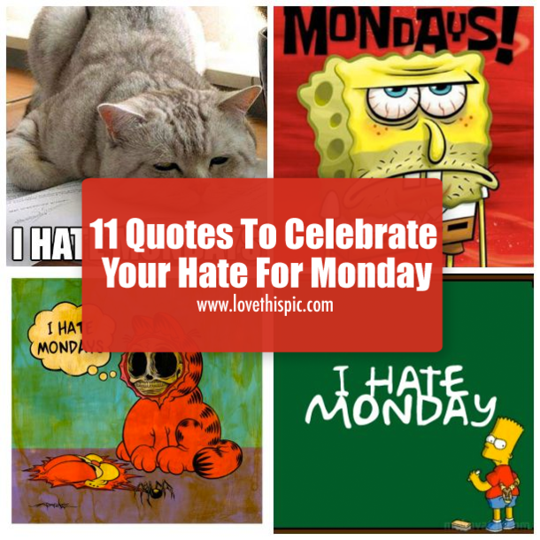 11 Quotes To Celebrate Your Hate For Monday