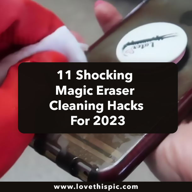 11 Shocking Magic Eraser Cleaning Hacks In 2023