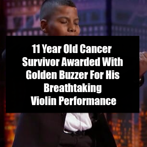 11 Year Old Cancer Survivor Awarded With Golden Buzzer For His Breathtaking Violin Performance