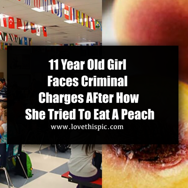 11 Year Old Girl Faces Criminal Charges After How She Tried To Eat A Peach