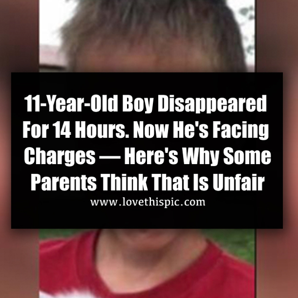 11-Year-Old Boy Disappeared For 14 Hours. Now He's Facing Charges — Here's Why Some Parents Think That Is Unfair