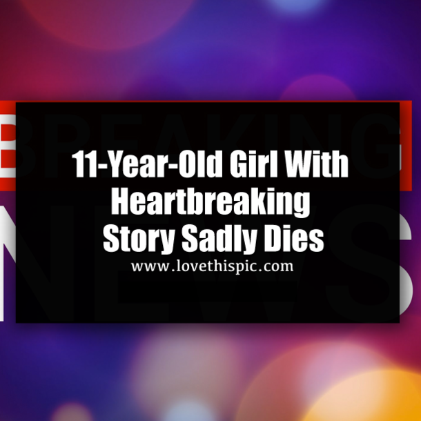 11-Year-Old Girl With Heartbreaking Story Sadly Dies