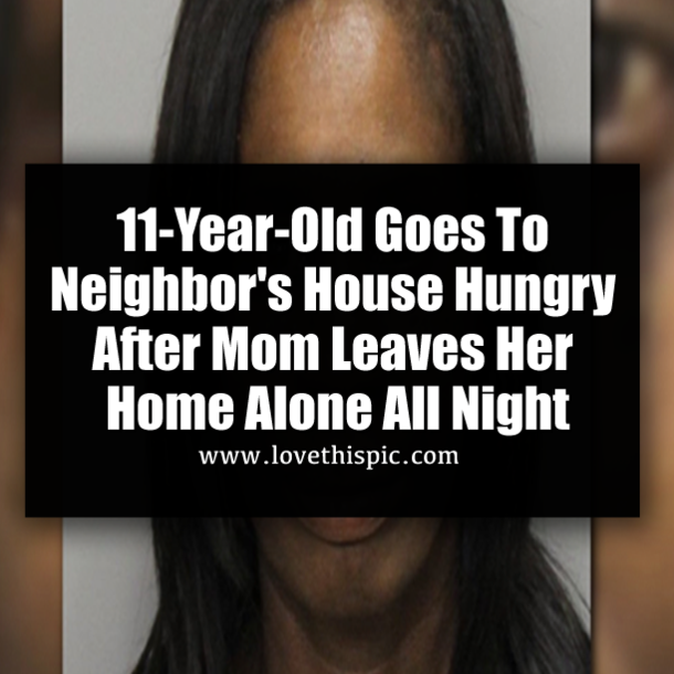 11-Year-Old Goes To Neighbor's House Hungry After Mom Leaves Her Home Alone All Night