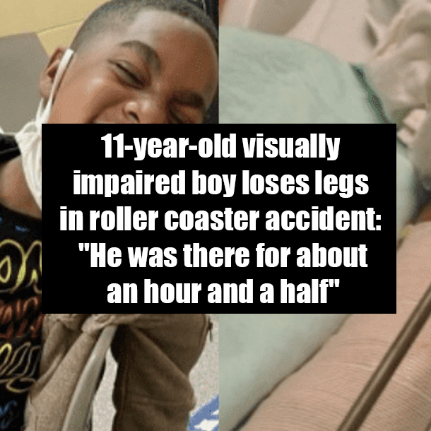 11-year-old visually impaired boy loses legs in roller coaster accident: "He was there for about an hour and a half"