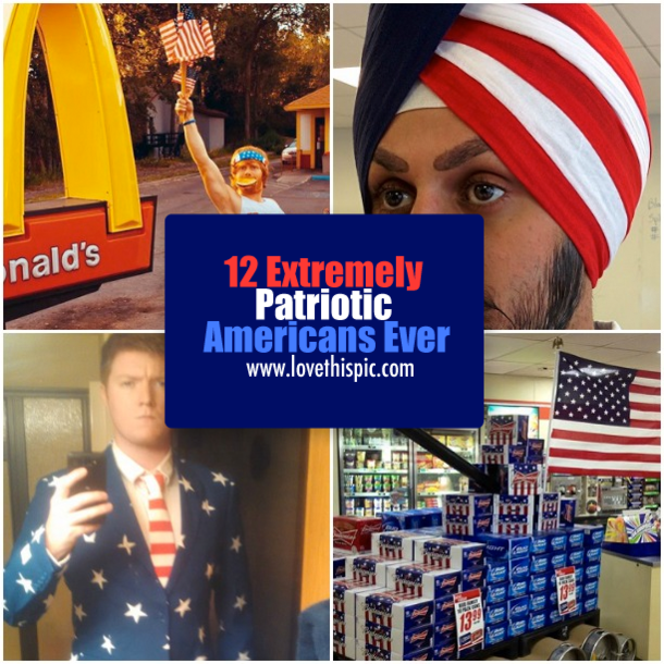 12 Extremely Patriotic Americans Ever