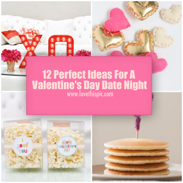 12 Perfect Ideas For A Valentine's Day Date Night