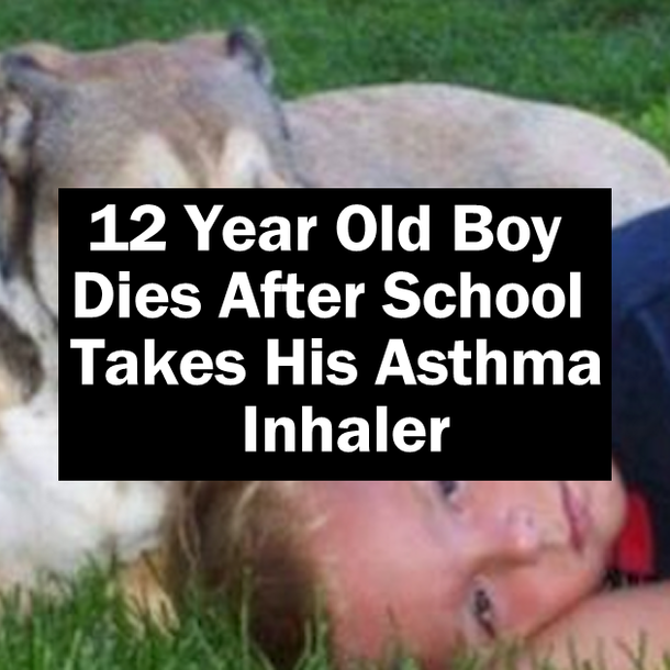 12 Year Old Boy Dies After School Takes His Asthma Inhaler