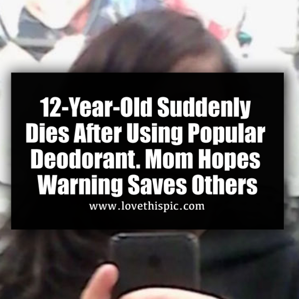 12-Year-Old Suddenly Dies After Using Popular Deodorant. Mom Hopes Warning Saves Others