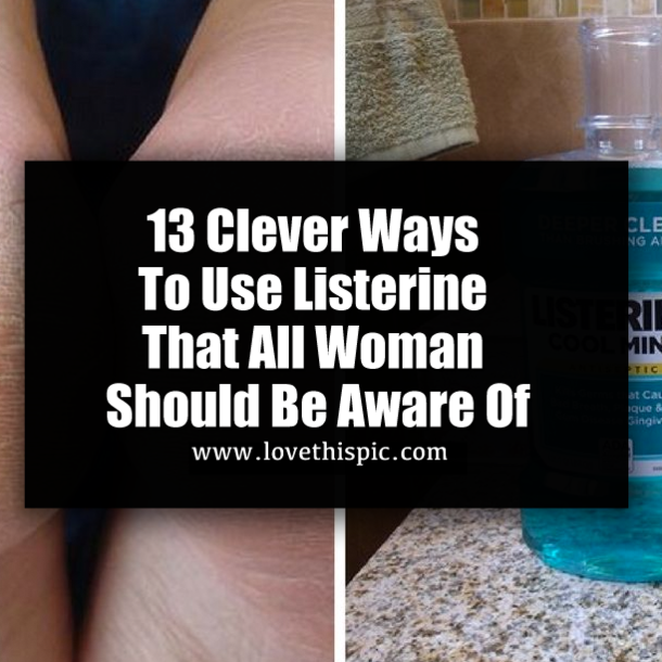 13 Clever Ways To Use Listerine That All Woman Should Be Aware Of