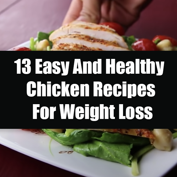 13 Easy And Healthy Chicken Recipes For Weight Loss