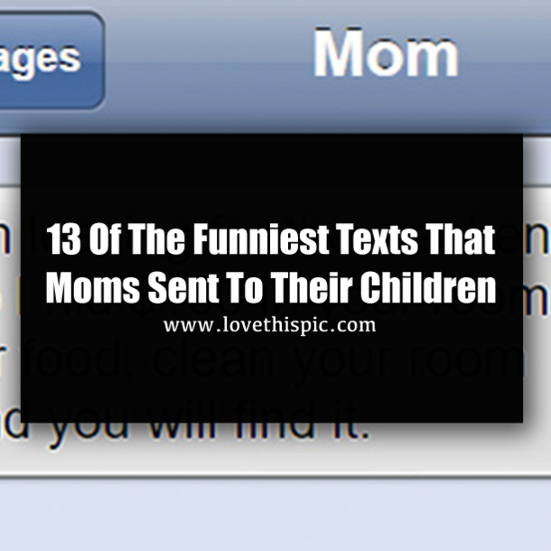13 Of The Funniest Texts That Moms Sent To Their Children