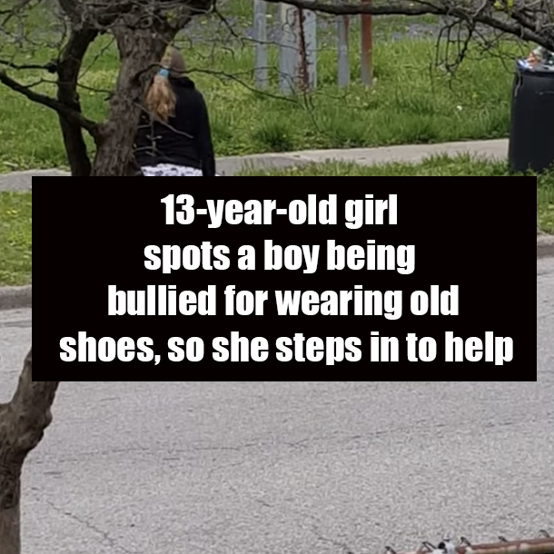 13-year-old girl spots a boy being bullied for wearing old shoes, so she steps in to help