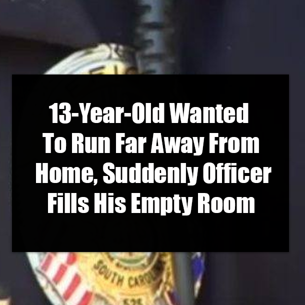 13-Year-Old Wanted To Run Far Away From Home, Suddenly Officer Fills His Empty Room