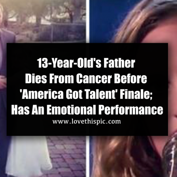 13-Year-Old's Father Dies From Cancer Before 'America Got Talent' Finale; Has An Emotional Performance