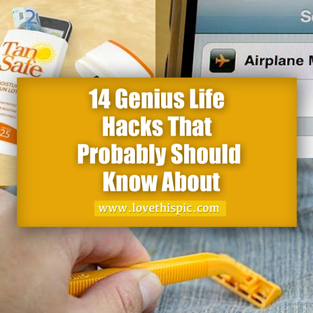 14 Genius Life Hacks That Need To Know About