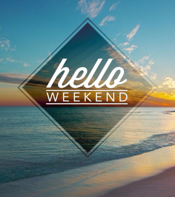 14 Hello Weekend Quotes To Start Your Weekend - picture 4